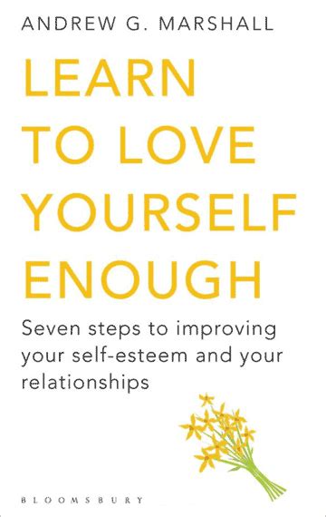 Learn To Love Yourself Enough Seven Steps To Improving Your Self