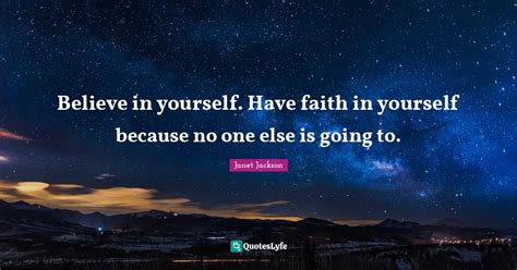 Believe In Yourself Have Faith In Yourself Because No One Else Is Goi