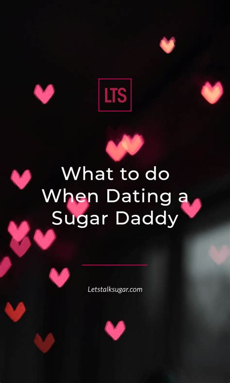 What To Do When Dating A Sugar Daddy Sugar Daddy Dating Sugar Daddy