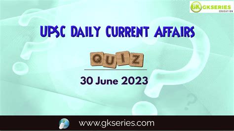 Upsc Daily Current Affairs Quiz 30 June 2023