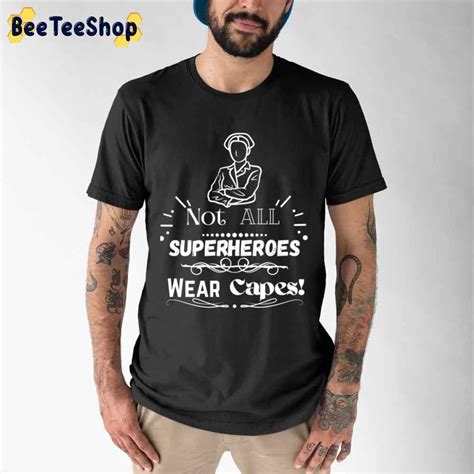 Not All Superheroes Wear Capes For Nurses Unisex T Shirt Beeteeshop