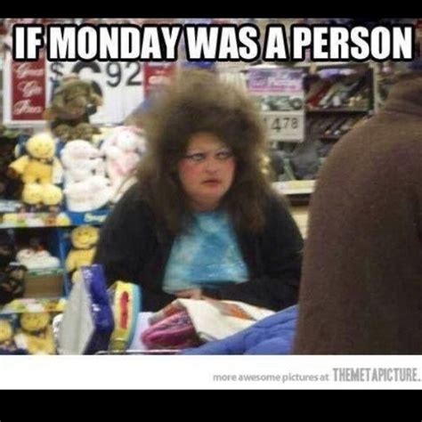 Happy Monday Funny Monday Memes Monday Humor Quotes Walmart Funny