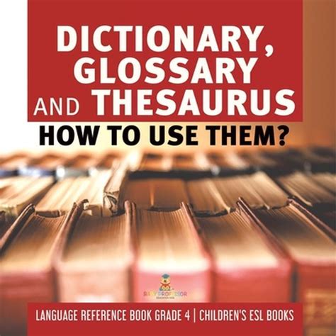 Dictionary Glossary And Thesaurus 9781541953741 Baby Professor