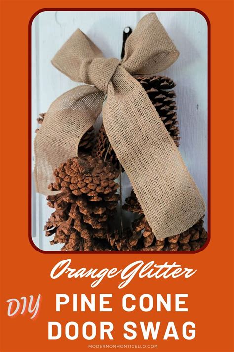 Fall Orange Glitter Pine Cones Door Swag And Projects Modern On