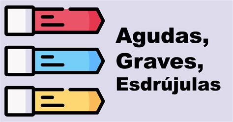 Concepto De Palabras Agudas Graves Y Esdrujulas Para Niños Hay Niños