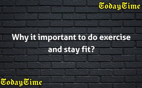 Why It Important To Do Exercise And Stay Fit Today Time