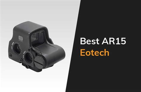 5 Best Eotech Holographic Sight For Ar 15 The Arms Guide