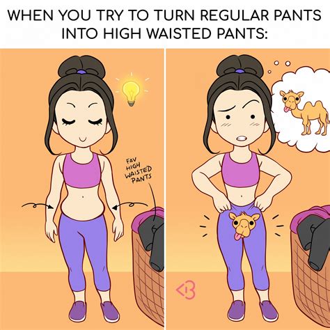 When You Try To Turn Regular Pants Into High Waisted Pants Girl Struggles Girl Problems