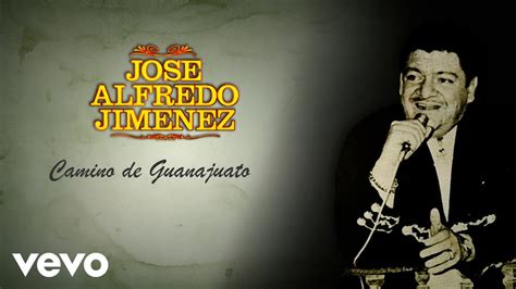 José Alfredo Jiménez Camino De Guanajuato Letra Lyrics Youtube