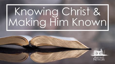 Knowing Christ And Making Him Known The Bible App