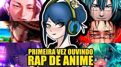 Ouvindo Rap De Anime Pela Primeira Vez Youtube