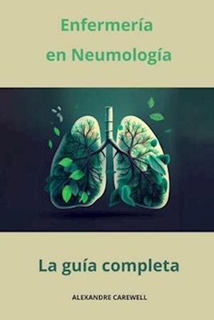 Få Enfermería en Neumología La guía completa af Alexandre Carewell som Paperback bog på spansk