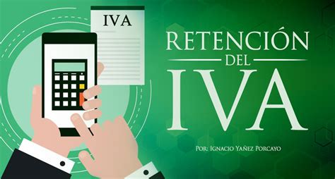 Retenci N Del Iva Estrategia Aduanera