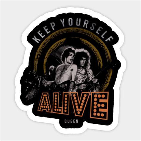 Keep Yourself Alive Queens Sticker Teepublic