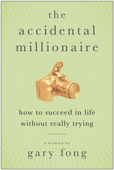 The Accidental Millionaire Gary Fong Ebook Mondadori Store