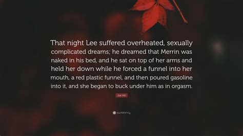 Joe Hill Quote “that Night Lee Suffered Overheated Sexually