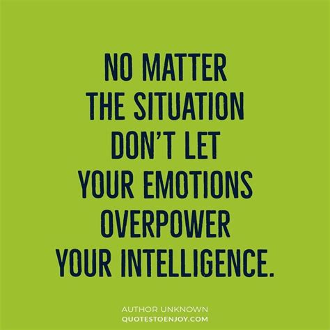 No Matter The Situation Don T Let Your Emotions Overpower Your