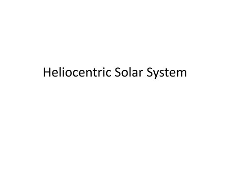 Ppt Heliocentric Solar System Powerpoint Presentation Free Download