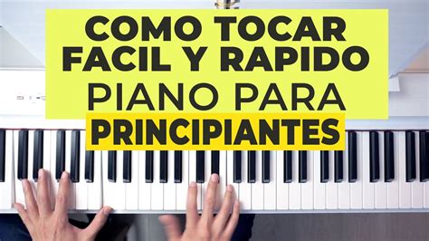 Piano Para Principiantes Cómo Tocar El Piano Fácil Y Rápido Youtube