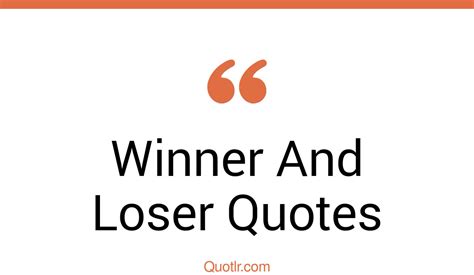 45 Breathtaking The Difference Between A Winner And Loser Quotes