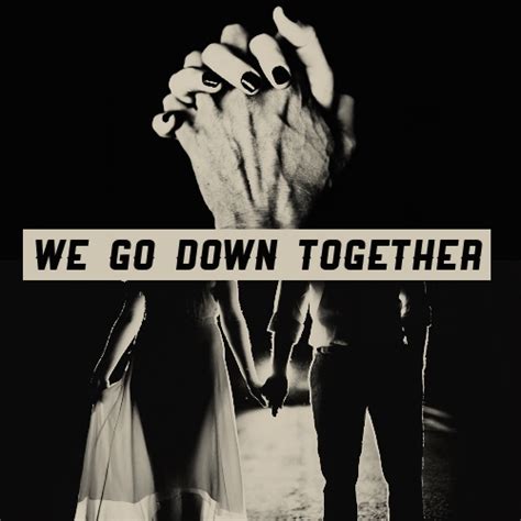 8tracks Radio We Go Down Together 19 Songs Free And Music Playlist
