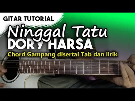 Senin, 27 april 2020 14:58 wib. (Gitar Tutorial) Ninggal Tatu - Dory Harsa | Chord Gampang ...