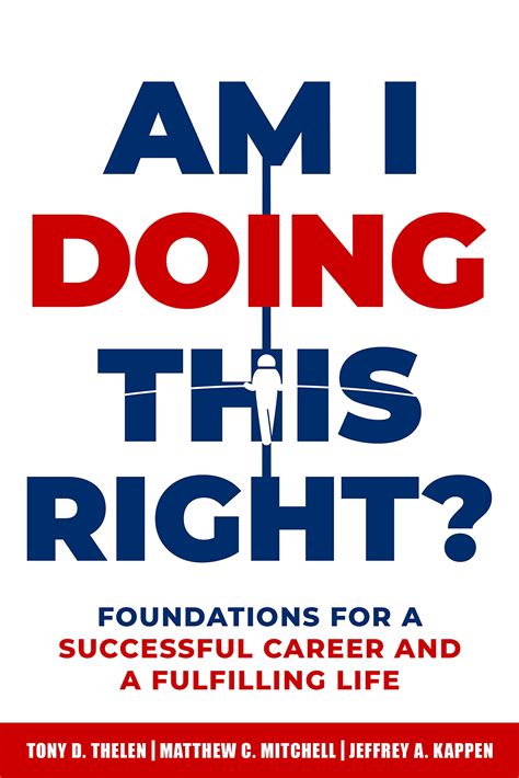 Am I Doing This Right?: Foundations for a Successful Career and a