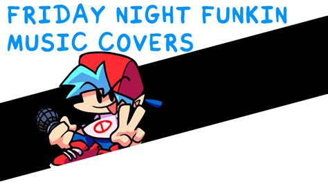Fnf Covers Friday Night Funkin Mods