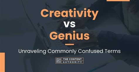Creativity vs Genius: Unraveling Commonly Confused Terms