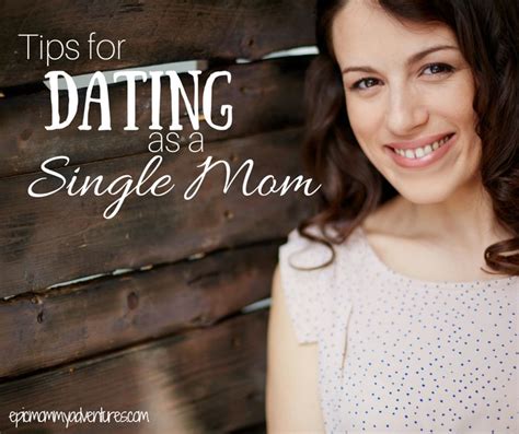 4 Dating Tips For Single Moms Single Mom Dating Dating Tips Single Mom Tips