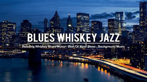 Relaxing Whiskey Blues Music Best Of Slow Blues Rock Ballads Soft