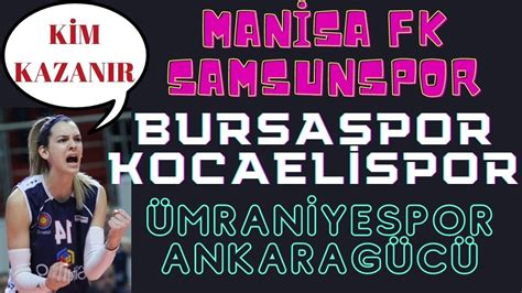 KİM KAZANIR BURSASPOR KOCAELİSPOR MANİSA FK SAMSUNSPOR ÜMRANİYESPOR