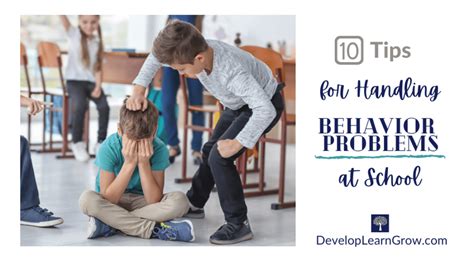 10 Tips How To Address Behavior Problems At School Develop Learn Grow