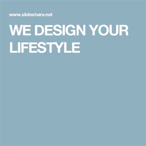 We Design Your Lifestyle Design Lifestyle