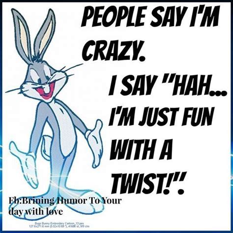 People Say I Am Crazy Funny Quotes Quote Lol Funny Quote Funny Quotes