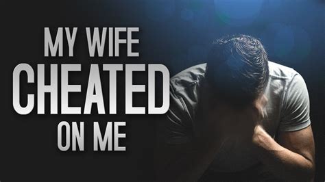 my wife cheated on me youtube