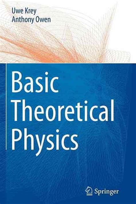 Basic Theoretical Physics: A Concise Overview by Uwe Krey ...