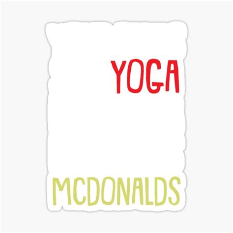 Your Pants Say Yoga But Your Butt Says Mcdonalds Sticker For Sale By Tuly2002 Redbubble