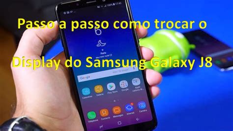 Como Trocar O Display Do Samsung Galaxy J De Forma Correta R Pido E F Cil Passo A Passo Youtube