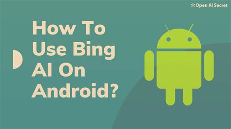How To Use Bing Ai On Android