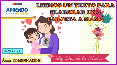 Leemos Un Texto Para Elaborar Una Tarjeta A Mamá Comunicación 1º 2º