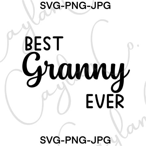 Granny Svg Best Granny Ever Svg Grandma Gift Grandma Svg Etsy