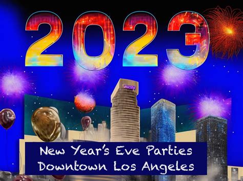 Downtown Los Angeles New Years Eve Parties 2023 La Loft Blog