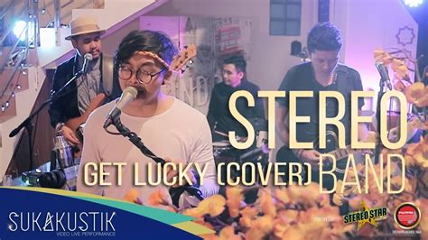 Stereo Band Get Lucky Cover Sukakustik YouTube