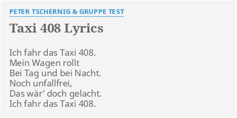 Taxi 408 Lyrics By Peter Tschernig And Gruppe Test Ich Fahr Das Taxi