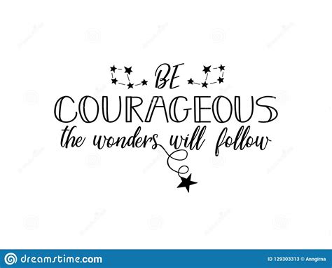 Being a christan is less about cautiously avoiding sin than about courageously and actively doing god's will. Be Courageous, The Wonders Will Follow. Lettering ...