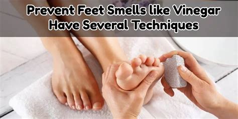 Why Do My Feet Smell Like Vinegar Professional Prevention Tips