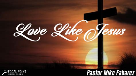 Love Like Jesus Focal Point Ministries