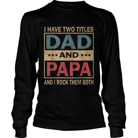 Vintage I Have Two Titles Dad And Papa Fathers Day Shirts Fashion