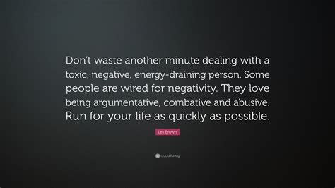 Les Brown Quote Dont Waste Another Minute Dealing With A Toxic